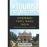 Greater Than a Tourist- Chennai Tamil Nadu India: 50 Travel Tips from a Local