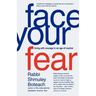 Face Your Fear: Living with Courage in an Age of Caution