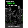 Are You There, Cthulhu? It's me, Matthew.