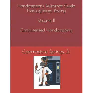 Handicapper's Reference Guide Thoroughbred Racing Volume II Computerized Handicapping