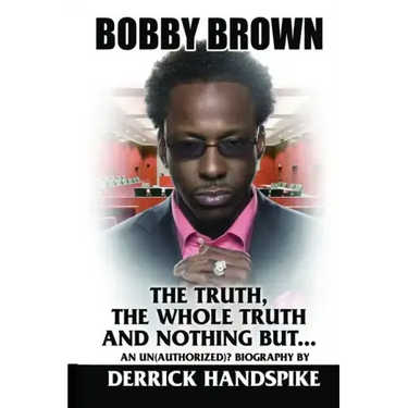 Bobby Brown: The Truth, The Whole Truth and Nothing But?