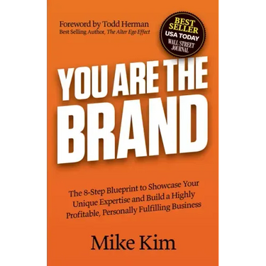 You Are the Brand: The 8-Step Blueprint to Showcase Your Unique Expertise and Build a Highly Profitable, Personally Fulfilling Business