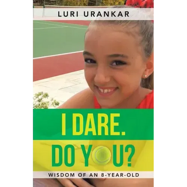 I Dare. Do You?: Wisdom of an 8-Year-Old
