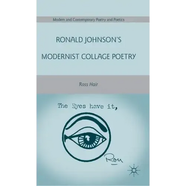 Ronald Johnson's Modernist Collage Poetry