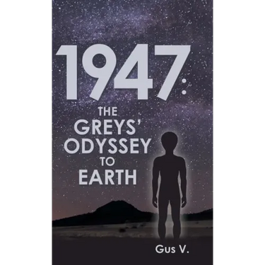 1947: the Greys' Odyssey to Earth