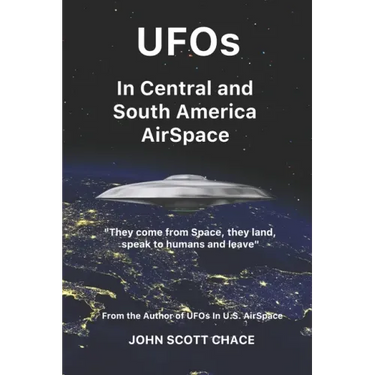UFOs In Central and South American AirSpace: From the Author of UFOs In US AirSpace