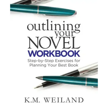 Outlining Your Novel Workbook: Step-by-Step Exercises for Planning Your Best Book