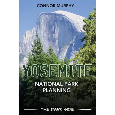 Yosemite National Park Planning: The Dark Side