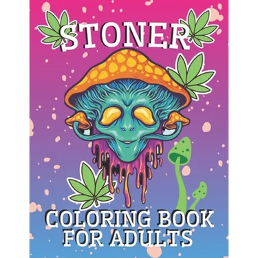Stoner Coloring Book for Adults: Psychedelic and Stress Relief Coloring Pages