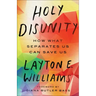 Holy Disunity: How What Separates Us Can Save Us