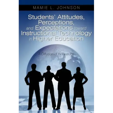 Students' Attitudes, Perceptions, and Expectations toward Instructional Technology in Higher Education: A Diffusion of Innovations