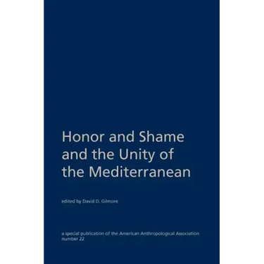 Honor and Shame and the Unity of the Mediterranean
