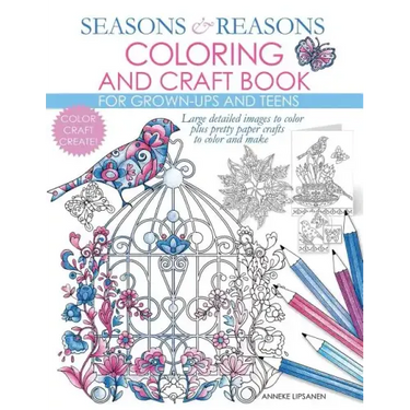 Seasons And Reasons Coloring And Craft Book: Large Detailed Images To Color Plus Pretty Paper Crafts To Color And Make