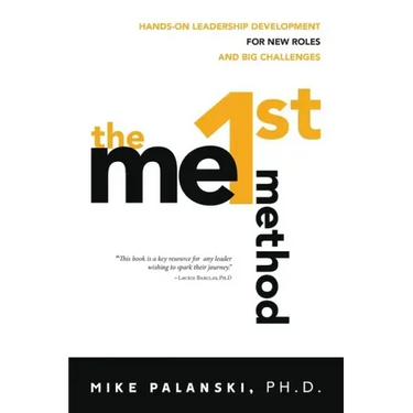 The Me1st Method: Hands-On Leadership Development for New Roles and Big Challenges