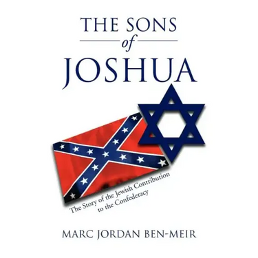 The Sons of Joshua: The Story of the Jewish Contribution to the Confederacy