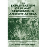 The Exploitation of Plant Resources in Ancient Africa