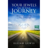Your Jewels Are in Your Journey: Life Lessons to Lead You to Your Optimal Self