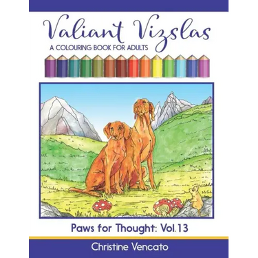Valiant Vizslas: A Colouring Book for Adults