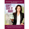 Don't Give It Away: Maximize The Sales Price Of Your Home By Discovering The Emotional Mistakes Every Home Seller Makes...And How To Avoid Them
