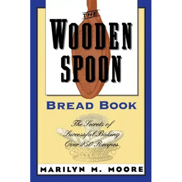 The Wooden Spoon Bread Book: The Secrets of Successful Baking