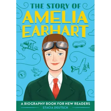 The Story of Amelia Earhart: An Inspiring Biography for Young Readers