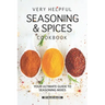 Very Helpful Seasoning & Spices Cookbook: Your Ultimate Guide to Seasoning Mixes