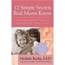 12 Simple Secrets Real Moms Know: Getting Back to Basics and Raising Happy Kids