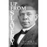 Up From Slavery by Booker T. Washington