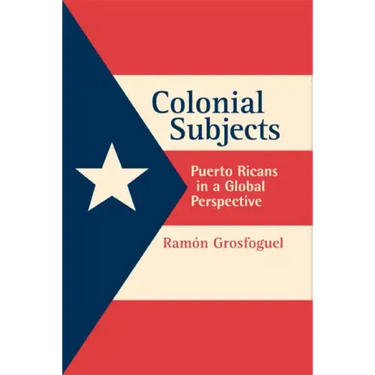Colonial Subjects: Puerto Ricans in a Global Perspective