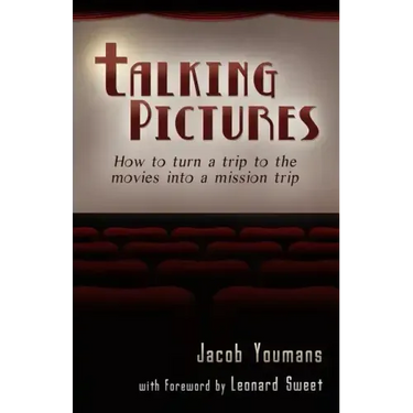 Talking Pictures: How to Turn a Trip to the Movies into a Mission Trip