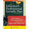 The Educator′s Professional Growth Plan: A Process for Developing Staff and Improving Instruction