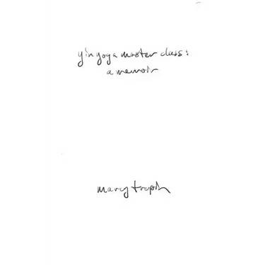Yin Yoga Master Class: A Memoir