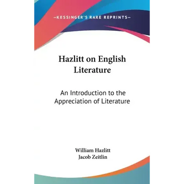 Hazlitt on English Literature: An Introduction to the Appreciation of Literature