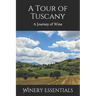 A Tour of Tuscany: A Journey of Wine