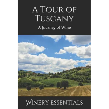A Tour of Tuscany: A Journey of Wine