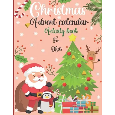 Christmas Advent Calendar Activity Book For Kids: : A Fun Countdown To Christmas Coloring Pages & Mazes & Word Searches & Letters To Santa For Kids ..