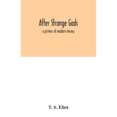 After strange gods: a primer of modern heresy