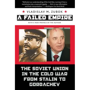 A Failed Empire: The Soviet Union in the Cold War from Stalin to Gorbachev