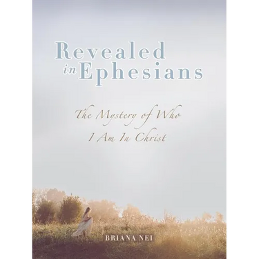 Revealed in Ephesians: The Mystery of Who I Am in Christ