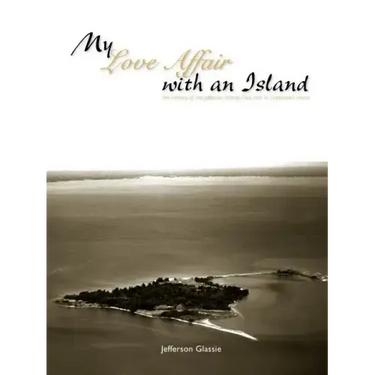 My Love Affair with an Island - The History of the Jefferson Islands Club and St. Catherine's Island