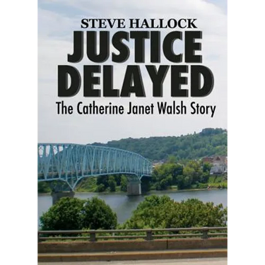 Justice Delayed: The Catherine Janet Walsh Story