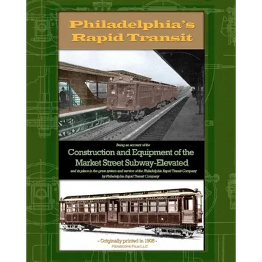 Philadelphia's Rapid Transit: Being an account of the construction and equipment of the Market Street Subway-Elevated and its place in the great sys