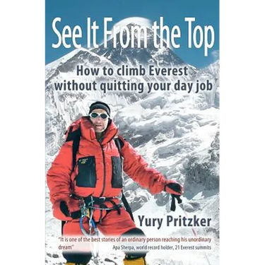 See It From The Top: How to Climb Everest Without Quitting Your Day Job