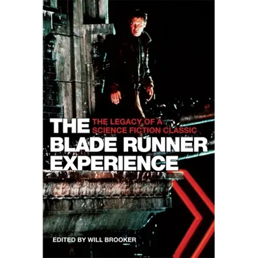 The Blade Runner Experience: The Legacy of a Science Fiction Classic
