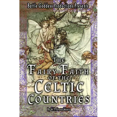 The Fairy-Faith of the Celtic Countries with Illustrations