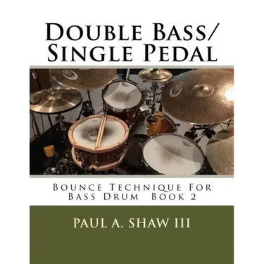 Double Bass/Single Pedal: Bounce Technique for Bass Drum Book 2