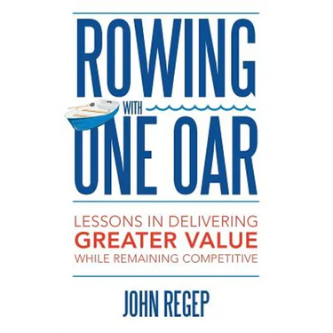 Rowing with One Oar: Lessons in Delivering Greater Value While Remaining Competitive