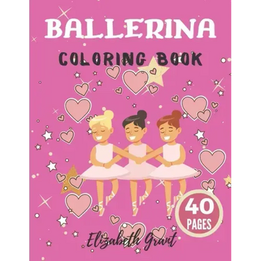 Ballerina Coloring Book: Ballerina Coloring Book: Ballet Cute Princess Activity Fun Dancer Amazing Gift For Girls Age 2-4