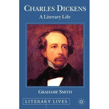 Charles Dickens: A Literary Life