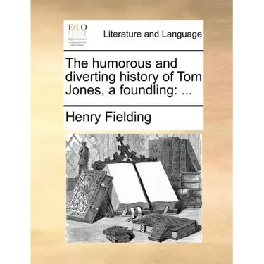The Humorous and Diverting History of Tom Jones, a Foundling